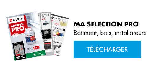 Ma selection pro batiment bois installateur - mars avril 2026 - wurth outre mer